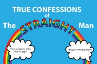  True Confessions of The Straight Man