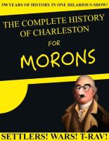 The Complete History of Charleston for Morons