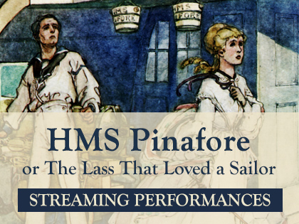 HMS Pinafore: Streaming Performances
