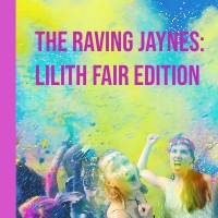 The Raving Jaynes: Lilith Fair Edition