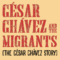 César Chávez and the Migrants OLD