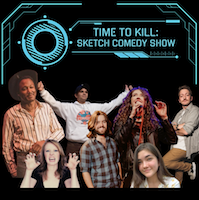 Time To Kill: Sketch Comedy Show