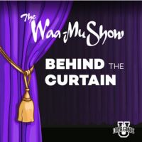 Waa~Mu: Behind the Curtain