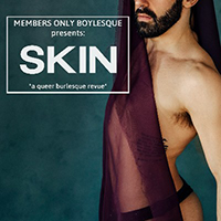 Members Only Boylesque Presents: SKIN