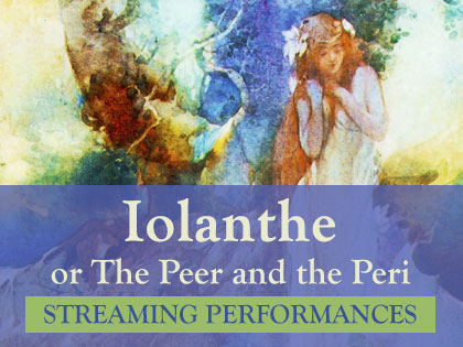 Iolanthe: Streaming Performances