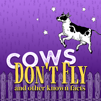 Cows Don't Fly and other known facts SENSORY FRIENDLY