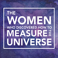 (23) The Women Who Discovered How to Measure the Universe