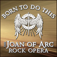 Born To Do This - The Joan of Arc Rock Opera