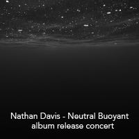 Nathan Davis - Neutral Buoyant - album release concert 