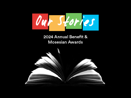 Our Stories | 2024 Annual Benefit & Mosesian Awards