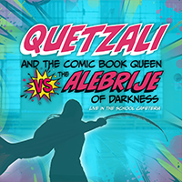 Quetzali and the Comic Book Queen vs. The Alebrije of Darkness: Live in the School Cafeteria