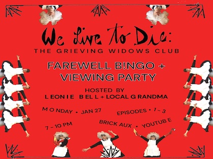 The Exponential Festival presents: We Live to Die: The Grieving Widows Club FAREWELL B!NGO + VIEWING PARTY