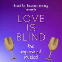 Love Is Blind: The Improvised Musical