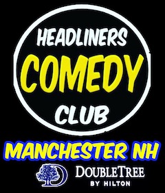 HEADLINERS COMEDY CLUB - MANCHESTER NH