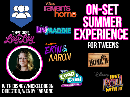 Tween On-Set Summer Experience with Disney/Nickelodeon Director, Wendy Faraone: IN-STUDIO (Ages 9-12)