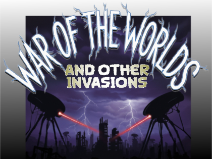 War of the Worlds and Other Invasions