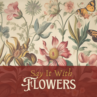 Workshop: Say It With Flowers