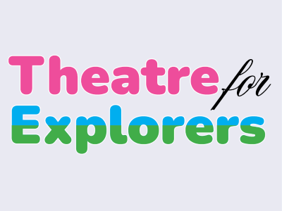 Theatre for Explorers 2026