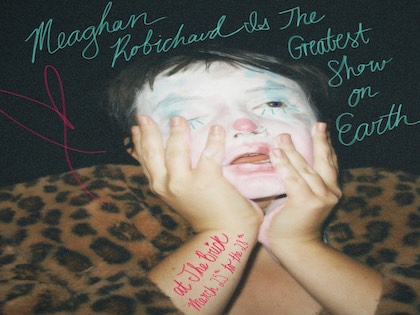 Meaghan Robichaud Is The Greatest Show on Earth