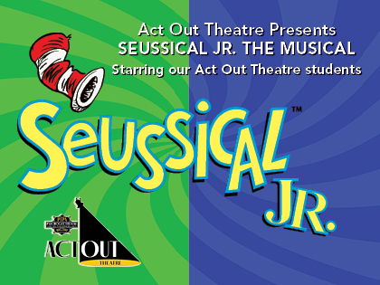 Act Out Theatre | Seussical JR. The Musical 