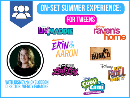 Tween On-Set Summer Session with Disney/Nickelodeon Director, Wendy Faraone: IN-STUDIO (Ages 9-12)