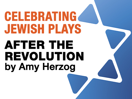 Celebrating Jewish Plays: After the Revolution by Amy Herzog