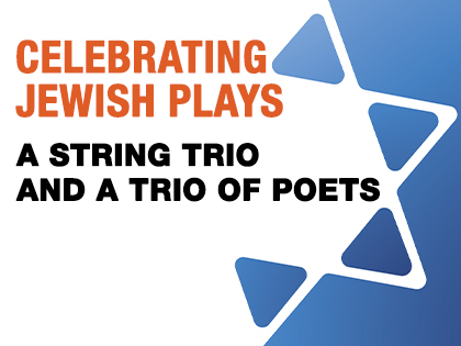 Many Jewish Voices: A String Trio and a Trio of Poets